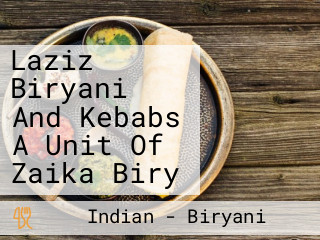 Laziz Biryani And Kebabs A Unit Of Zaika Biry