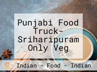 Punjabi Food Truck- Sriharipuram Only Veg
