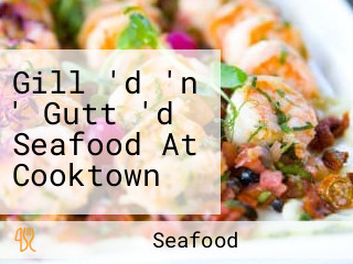 Gill 'd 'n ' Gutt 'd Seafood At Cooktown