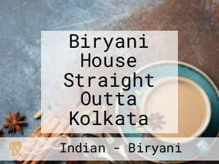 Biryani House Straight Outta Kolkata