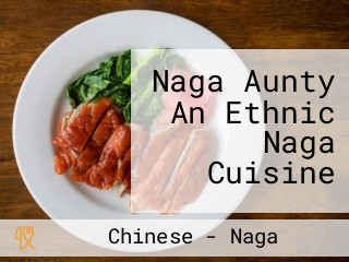 Naga Aunty An Ethnic Naga Cuisine