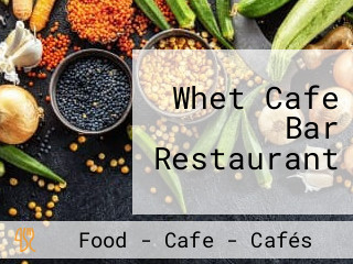 Whet Cafe Bar Restaurant