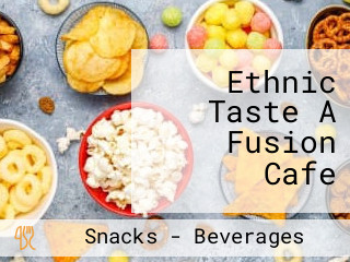 Ethnic Taste A Fusion Cafe