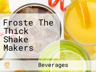 Froste The Thick Shake Makers