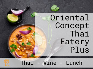 Oriental Concept Thai Eatery Plus