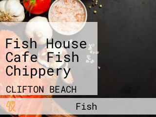 Fish House Cafe Fish Chippery