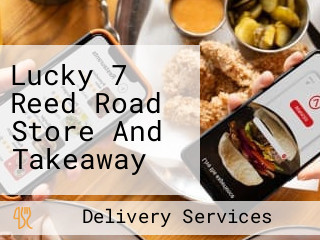 Lucky 7 Reed Road Store And Takeaway