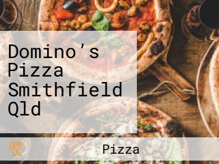 Domino’s Pizza Smithfield Qld
