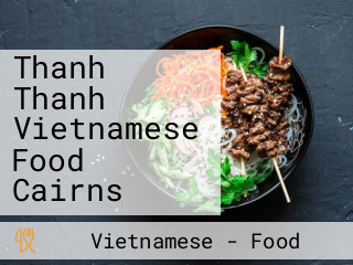 Thanh Thanh Vietnamese Food Cairns