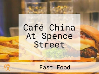 Café China At Spence Street