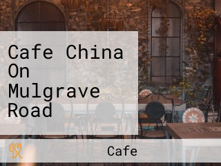 Cafe China On Mulgrave Road
