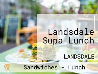 Landsdale Supa Lunch