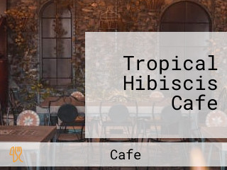 Tropical Hibiscis Cafe