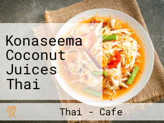 Konaseema Coconut Juices Thai Recipes By Kb Cafe