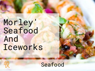 Morley' Seafood And Iceworks