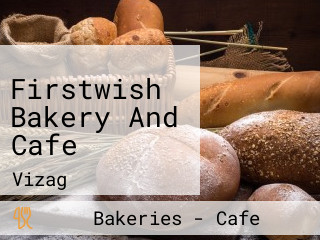 Firstwish Bakery And Cafe