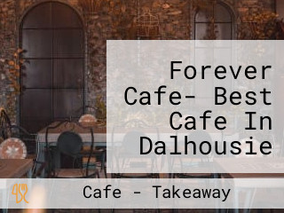 Forever Cafe- Best Cafe In Dalhousie Cafe In Dalhousie Adventure Cafe View Site Cafe Best Tourist Cafe In Dalhousie