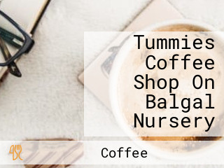 Tummies Coffee Shop On Balgal Nursery