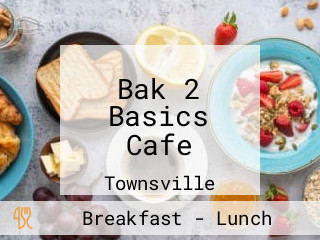 Bak 2 Basics Cafe