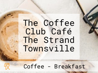 The Coffee Club Café The Strand Townsville