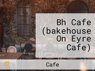 Bh Cafe (bakehouse On Eyre Cafe)