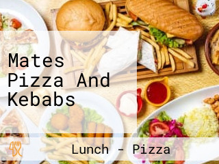 Mates Pizza And Kebabs