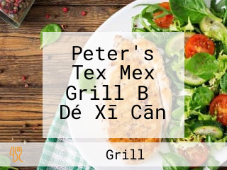 Peter's Tex Mex Grill Bǐ Dé Xī Cān