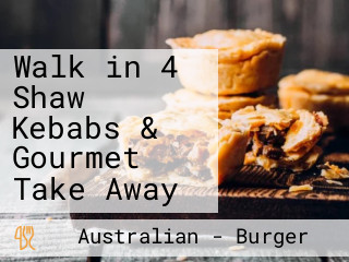 Walk in 4 Shaw Kebabs & Gourmet Take Away