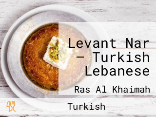 Levant Nar — Turkish Lebanese