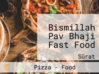 Bismillah Pav Bhaji Fast Food