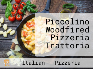 Piccolino Woodfired Pizzeria Trattoria