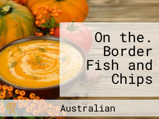 On the. Border Fish and Chips