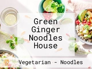 Green Ginger Noodles House