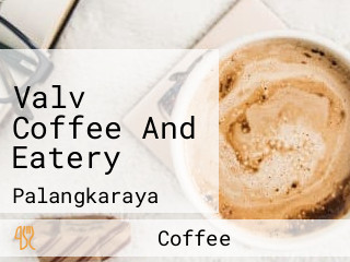 Valv Coffee And Eatery