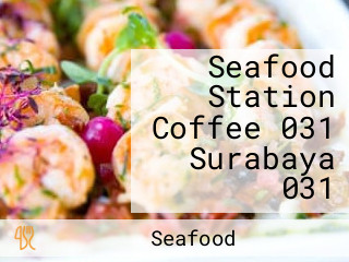 Seafood Station Coffee 031 Surabaya 031