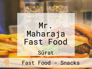 Mr. Maharaja Fast Food