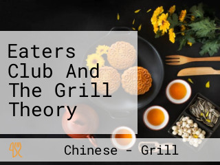Eaters Club And The Grill Theory