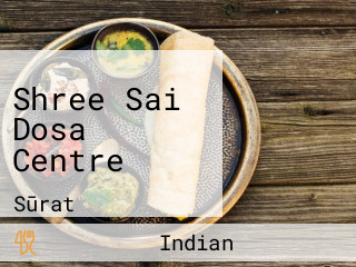 Shree Sai Dosa Centre
