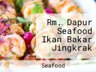 Rm. Dapur Seafood Ikan Bakar Jingkrak