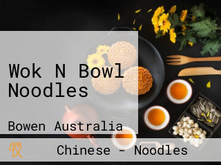 Wok N Bowl Noodles
