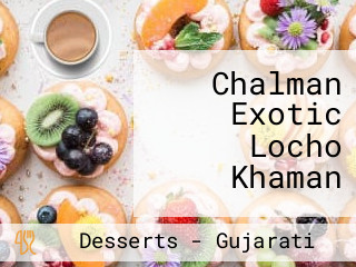 Chalman Exotic Locho Khaman