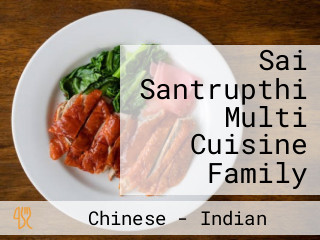 Sai Santrupthi Multi Cuisine Family