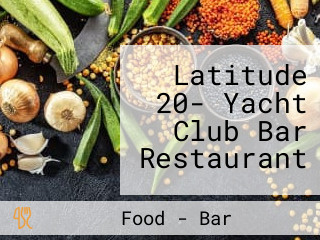 Latitude 20- Yacht Club Bar Restaurant