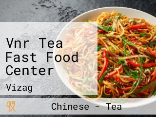 Vnr Tea Fast Food Center