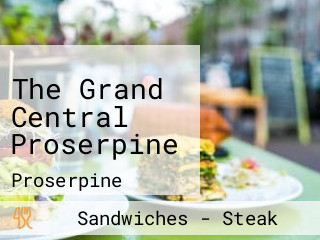 The Grand Central Proserpine