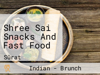 Shree Sai Snacks And Fast Food