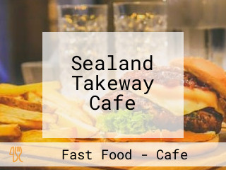 Sealand Takeway Cafe