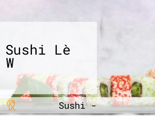 Sushi Lè Wǔ