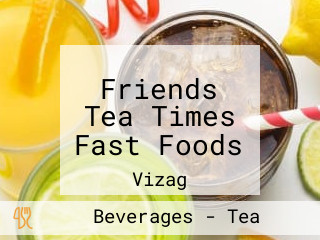 Friends Tea Times Fast Foods
