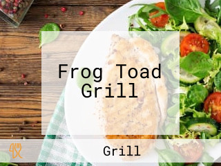 Frog Toad Grill